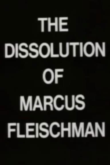 The Dissolution of Marcus Fleischman
