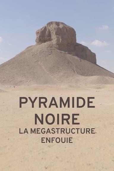 Pyramide noire : la mégastructure enfouie