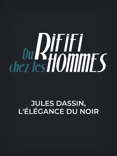 Du rififi chez les hommes - Jules Dassin, l'élégance du noir